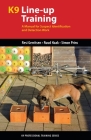 K9 Line-Up Training: A Manual for Suspect Identification and Detection Work (K9 Professional Training) By Resi Gerritsen, Ruud Haak, Simon Prins Cover Image