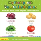 My First Spanish Vegetables & Spices Picture Book with English Translations: Bilingual Early Learning & Easy Teaching Spanish Books for Kids By Valeria S Cover Image