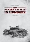 Last Panzer Battles in Hungary: Spring 1945 Cover Image