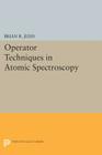 Operator Techniques in Atomic Spectroscopy By Brian R. Judd Cover Image