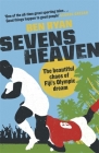 Sevens Heaven: The Beautiful Chaos of Fiji’s Olympic Dream By Ben Ryan Cover Image