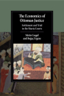 The Economics of Ottoman Justice: Settlement and Trial in the Sharia Courts (Cambridge Studies in Islamic Civilization) By Metin Coşgel, Boğaç Ergene Cover Image