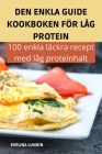 Den Enkla Guide Kookboken För Låg Protein By Evelina Lundin Cover Image