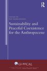 Sustainability and Peaceful Coexistence for the Anthropocene (Transnational Law and Governance) By Pasi Heikkurinen (Editor) Cover Image