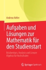 Aufgaben Und Lösungen Zur Mathematik Für Den Studienstart: Brückenkurs, Analysis Und Lineare Algebra Für Hochschulen Cover Image