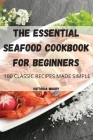 The Essential Seafood Cookbook for Beginners By Victoria Moody Cover Image