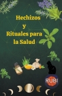 Hechizos y Rituales para la Salud By Rubi Astrologa Cover Image