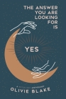The Answer You Are Looking For Is Yes: A Witch Way Anthology Cover Image