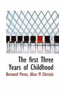 The First Three Years of Childhood By Bernard Perez, Alice M. Christie Cover Image
