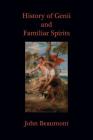 History of Genii and Familiar Spirits By John Beaumont, John Madziarczyk (Editor) Cover Image