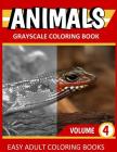 Animals: Grayscale Coloring Book Vol. 4: Easy Coloring Books For Adults Cover Image