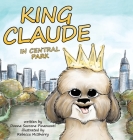 King Claude In Central Park By Donna Saccone Pinamonti, Rebecca McSherry (Illustrator) Cover Image
