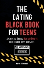 The Dating Black Book for Teens: A Guide to Dating Dos and Don'ts for Teenage Boys and Girls Cover Image