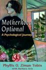 Motherhood Optional: A Psychological Journey By Phyllis Ziman Tobin, Barbara Aria Cover Image