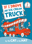 If I Drove an Ice Cream Truck--by the Cat in the Hat (Beginner Books(R)) Cover Image