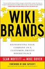 Wikibrands: Reinventing Your Company in a Customer-Driven Marketplace: Reinventing Your Company in a Customer-Driven Marketplace By Sean Moffitt, Mike Dover, Don Tapscott Cover Image