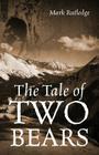 The Tale of Two Bears By Mark Rutledge Cover Image