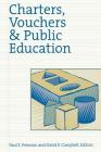Charters, Vouchers, and Public Education By Paul E. Peterson (Editor), David E. Campbell (Editor) Cover Image