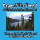 Beyond the Trees! a Kid's Guide to Lake Tahoe, USA By John D. Weigand (Photographer), Penelope Dyan Cover Image