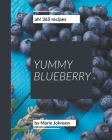 Ah! 365 Yummy Blueberry Recipes: A Timeless Yummy Blueberry Cookbook By Marie Johnson Cover Image