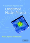 A Quantum Approach to Condensed Matter Physics By Philip L. Taylor, Olle Heinonen Cover Image