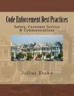 Code Enforcement Best Practices: Safety, Customer Service & Communications By Julius Zsako Cover Image