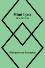 Mimi Lynx: Eine Novelle By Richard Von Schaukal Cover Image