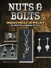 Nuts & Bolts: Industrial Jewelry in the Steampunk Style By Marthe Le Van Cover Image