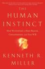 The Human Instinct: How We Evolved to Have Reason, Consciousness, and Free Will Cover Image