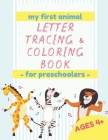 My First Animal Letter Tracing & Coloring Book - For Preschoolers - Ages 4+: Learn to write letters, words, sentences and all while coloring the pages By Sveta Pismo Cover Image