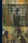 The Times History of the War in South Africa, 1899-1902;; Volume 6 By L. S. (Leopold Stennett) 1873 Amery (Created by), Erskine 1870-1922 Childers, G. P. Tallboy (Created by) Cover Image