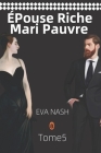 ÉPouse Riche Mari Pauvre: Une romance de médecin de rêve, Tome 5 By Eva Nash Cover Image
