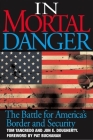 In Mortal Danger: The Battle for America's Border and Security Cover Image