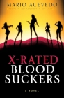 X-Rated Bloodsuckers (Felix Gomez Series #2) By Mario Acevedo Cover Image