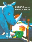 Ludwig and the Rhinoceros By Noemi Schneider, GOLDEN COSMOS (Illustrator), Marshall Yarbrough (Translated by) Cover Image