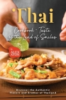 Thai Cookbook - Taste of the Land of Smiles: Discover the Authentic Flavors and Aromas of Thailand By Alex Aton Cover Image