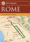 City Walks: Rome: 50 Adventures on Foot By Martha Fay, Bart Wright Cover Image