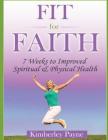 Fit for Faith: 7 weeks to improved spiritual and physical health Cover Image
