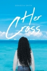 Her Cross By Geniecia Smith Cover Image