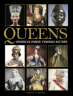Queens: Women in Power Through History By Phyllis G. Jestice Cover Image