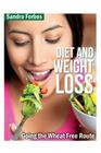 Diet and Weight Loss: Going the Wheat Free Route By Sandra Forbes Cover Image