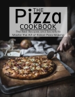 The Pizza Cookbook: The Best Recipes and Secrets to Master the Art of Italian Pizza Making By Samanta Cover Image