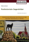 Postkoloniale Gegenbilder: Künstlerische Reflexionen des Erinnerns an den deutschen Kolonialismus in Namibia Cover Image