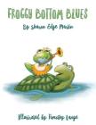 Froggy Bottom Blues By Sharon Martin, Timothy Lange (Illustrator) Cover Image