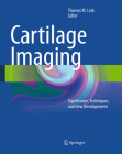 Cartilage Imaging: Significance, Techniques, and New Developments By Thomas M. Link (Editor) Cover Image