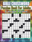 BIBLE CROSSWORD Puzzles Book For Large Print: Christian & Religious Biblical Trivia Crossword Book for Adults, Seniors, Men & Women With Solutions Cover Image