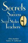 Secrets to Success for Social Studies Teachers By Ellen Kottler, Nancy P. Gallavan Cover Image