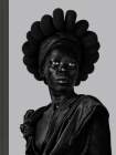 Zanele Muholi: Somnyama Ngonyama, Hail the Dark Lioness (1st Ed., 1st Printing) By Zanele Muholi (Photographer), Renée Mussai (Interviewer), Unoma Azuah (Contribution by) Cover Image