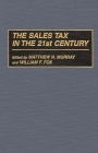 The Sales Tax in the 21st Century (Critical Companions to Popular) By Unknown, Matthew N. Murray (Editor), William F. Fox (Editor) Cover Image