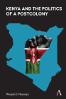 Kenya and the Politics of a Postcolony By Shadrack W. Nasong'o Cover Image